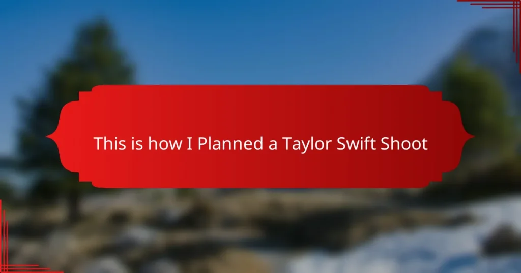This is how I Planned a Taylor Swift Shoot