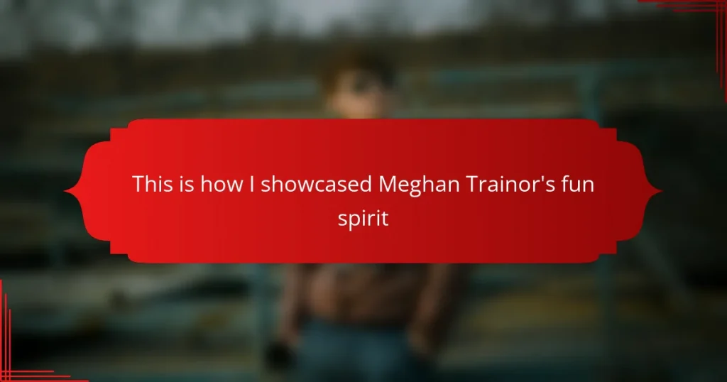 This is how I showcased Meghan Trainor’s fun spirit