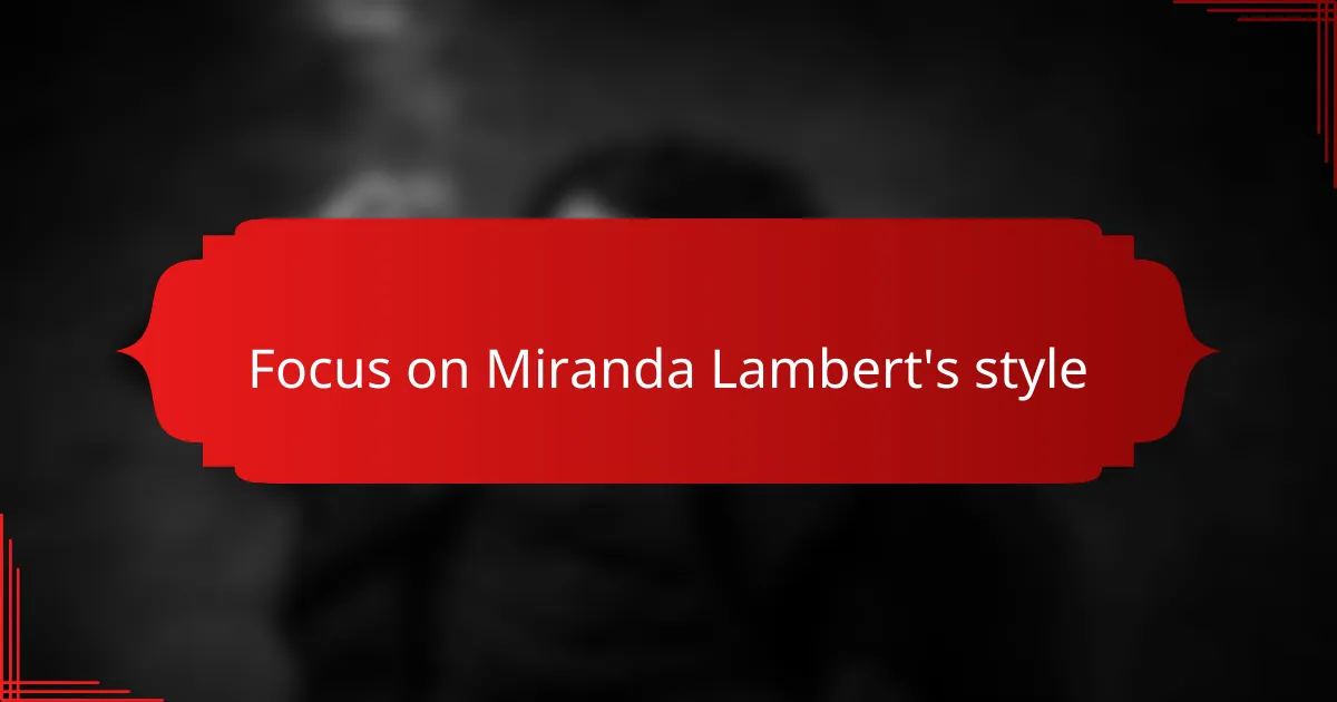 Focus on Miranda Lambert's style