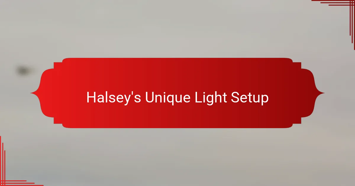 Halsey's Unique Light Setup