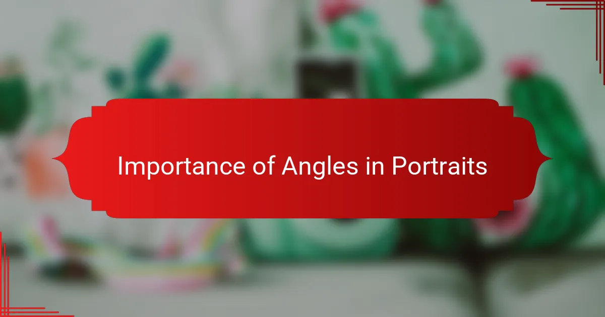 Importance of Angles in Portraits
