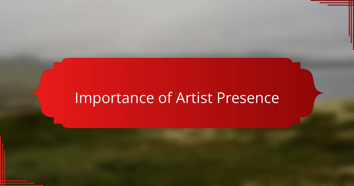 Importance of Artist Presence