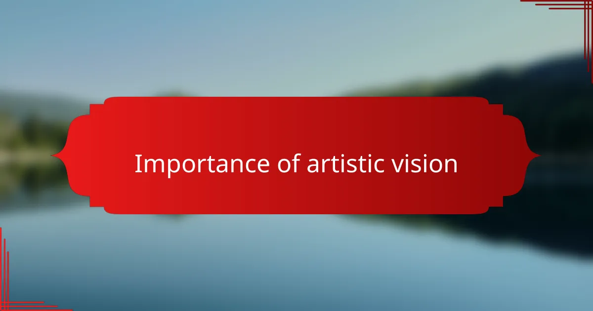 Importance of artistic vision