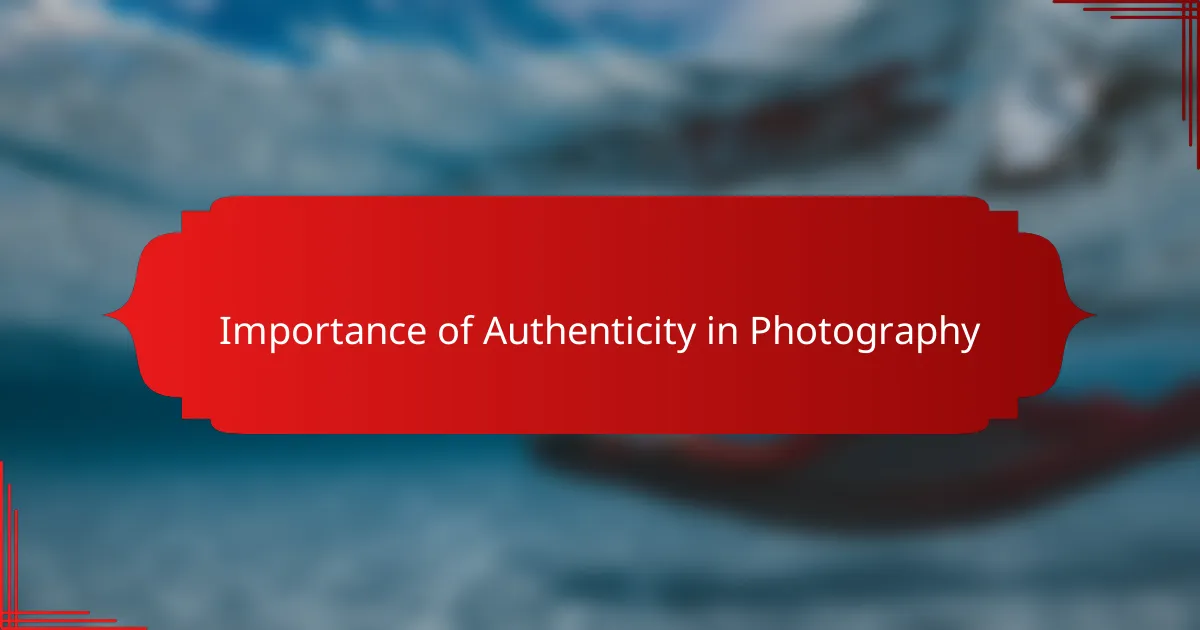 Importance of Authenticity in Photography
