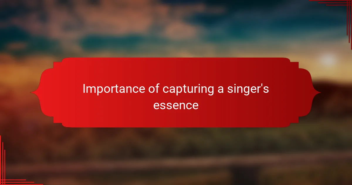 Importance of capturing a singer's essence