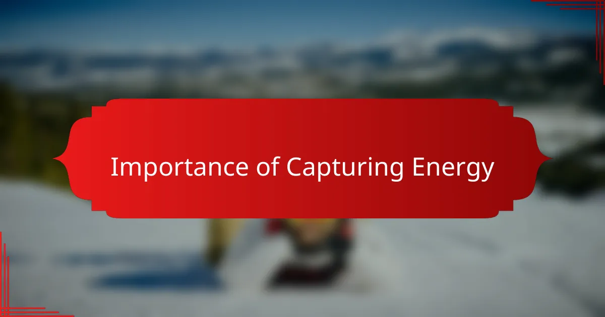 Importance of Capturing Energy