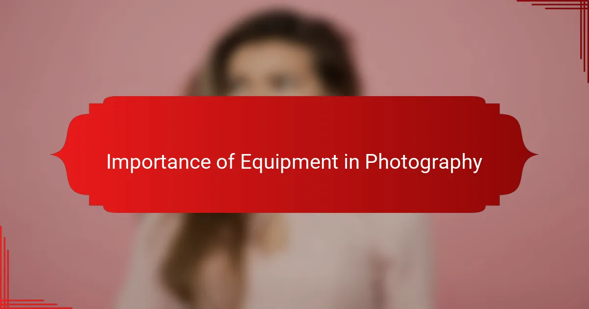 Importance of Equipment in Photography