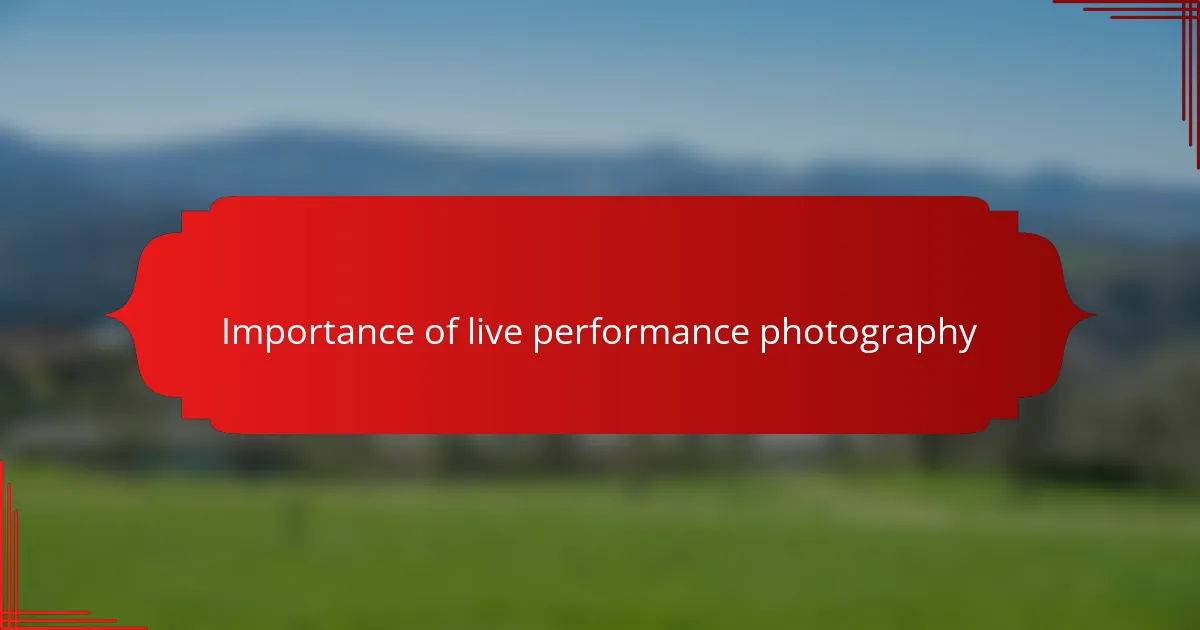 Importance of live performance photography