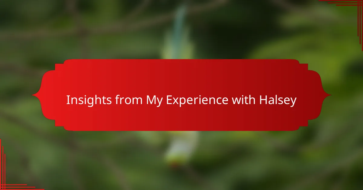 Insights from My Experience with Halsey