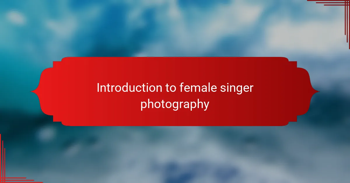 Introduction to Female Singer Photography
