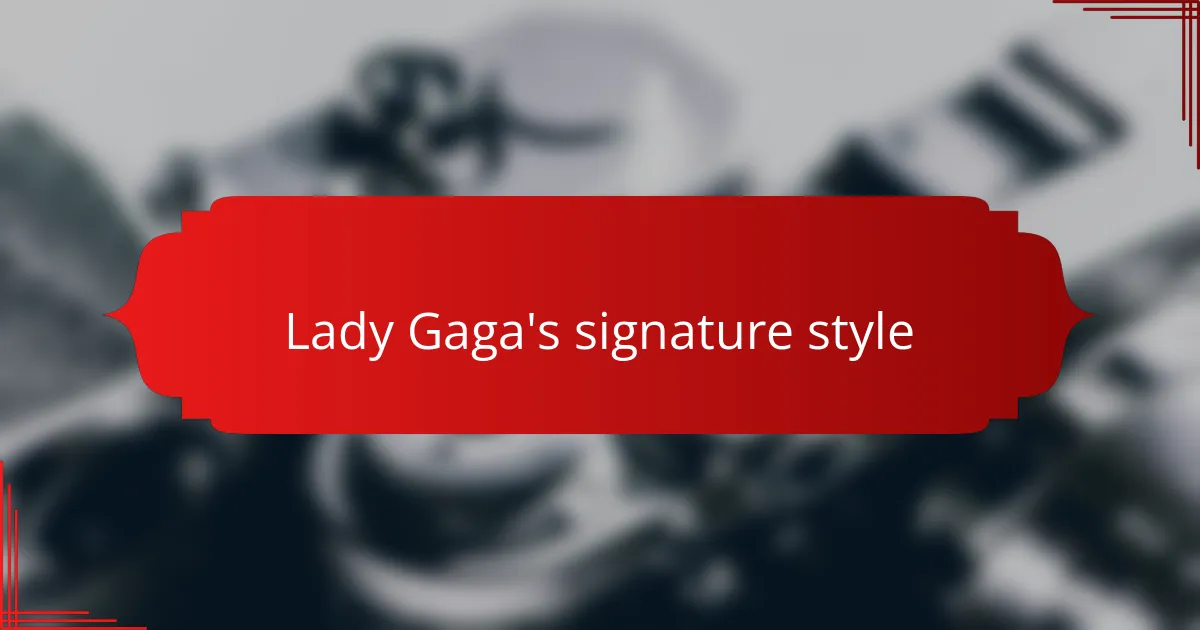 Lady Gaga's signature style
