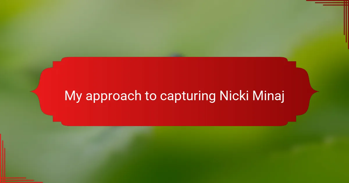 My approach to capturing Nicki Minaj