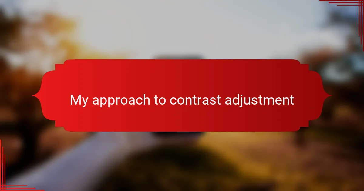 My approach to contrast adjustment