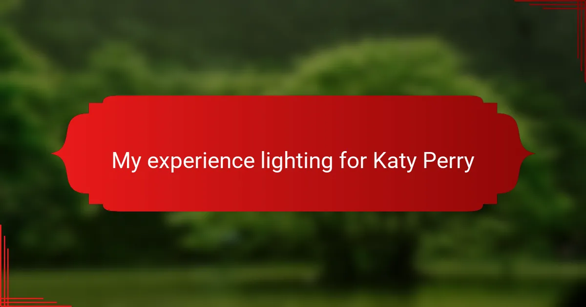 My experience lighting for Katy Perry