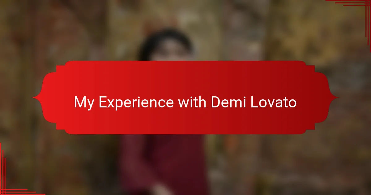 My Experience with Demi Lovato