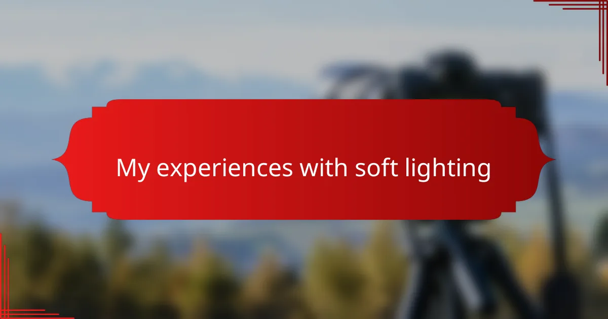 My experiences with soft lighting
