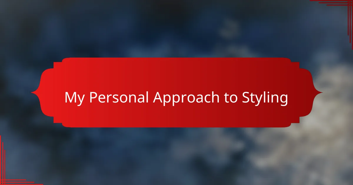 My Personal Approach to Styling