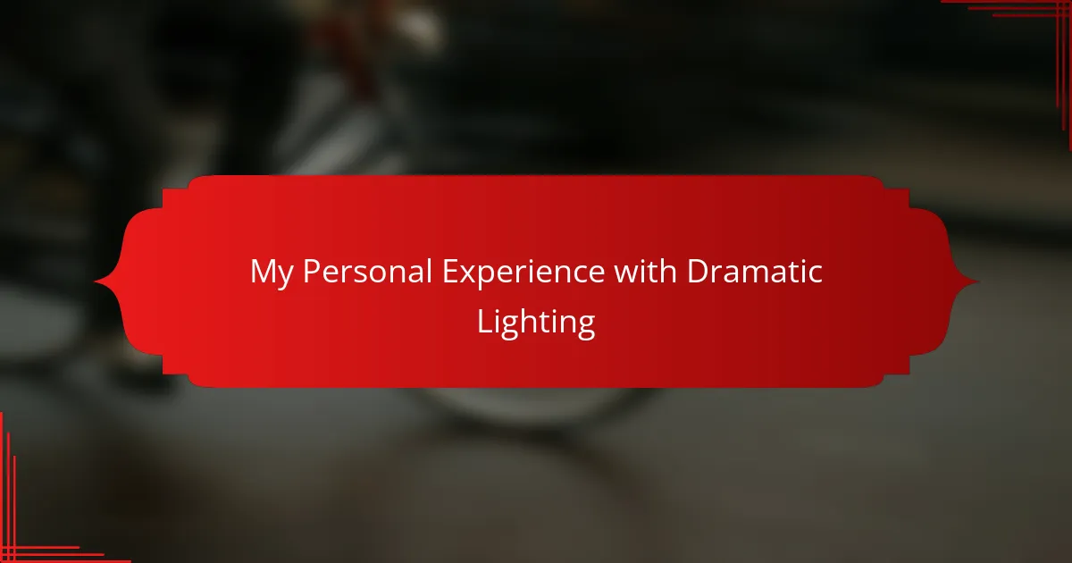 My Personal Experience with Dramatic Lighting