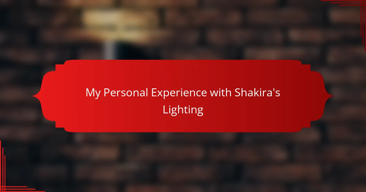 My Personal Experience with Shakira's Lighting