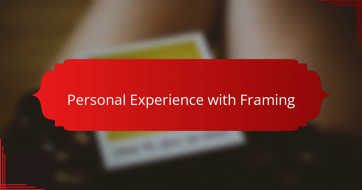 Personal Experience with Framing