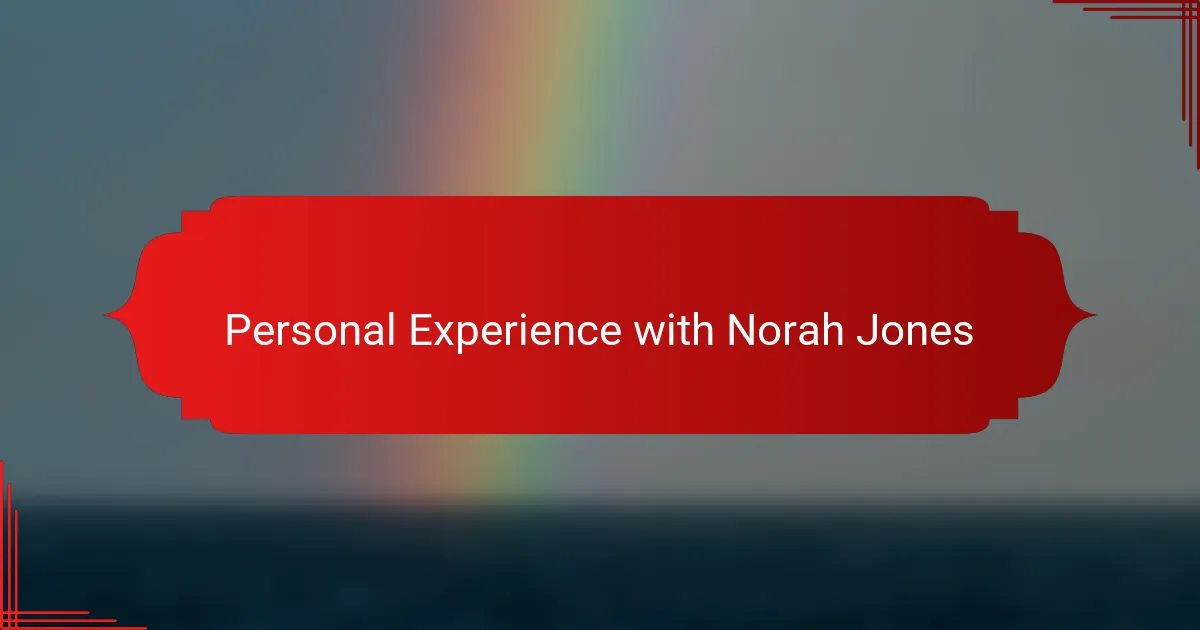 Personal Experience with Norah Jones