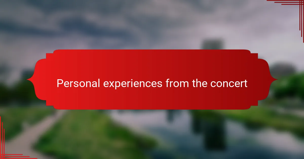 Personal experiences from the concert