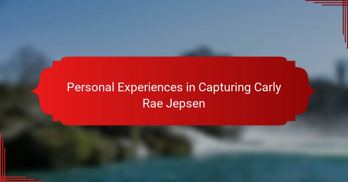 Personal Experiences in Capturing Carly Rae Jepsen