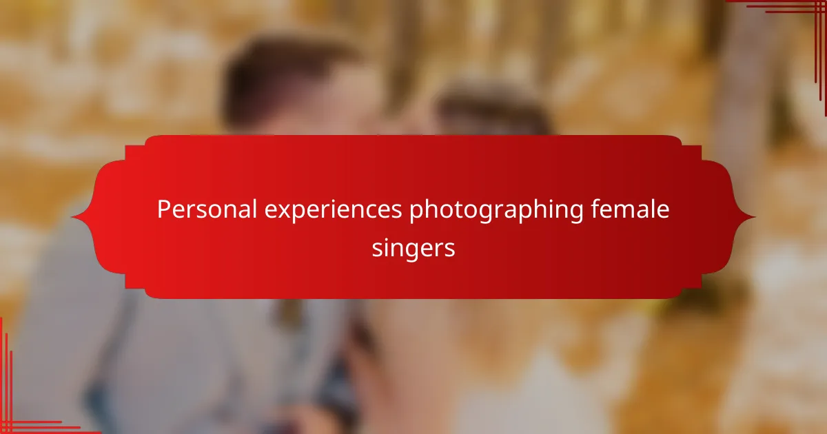 Personal experiences photographing female singers