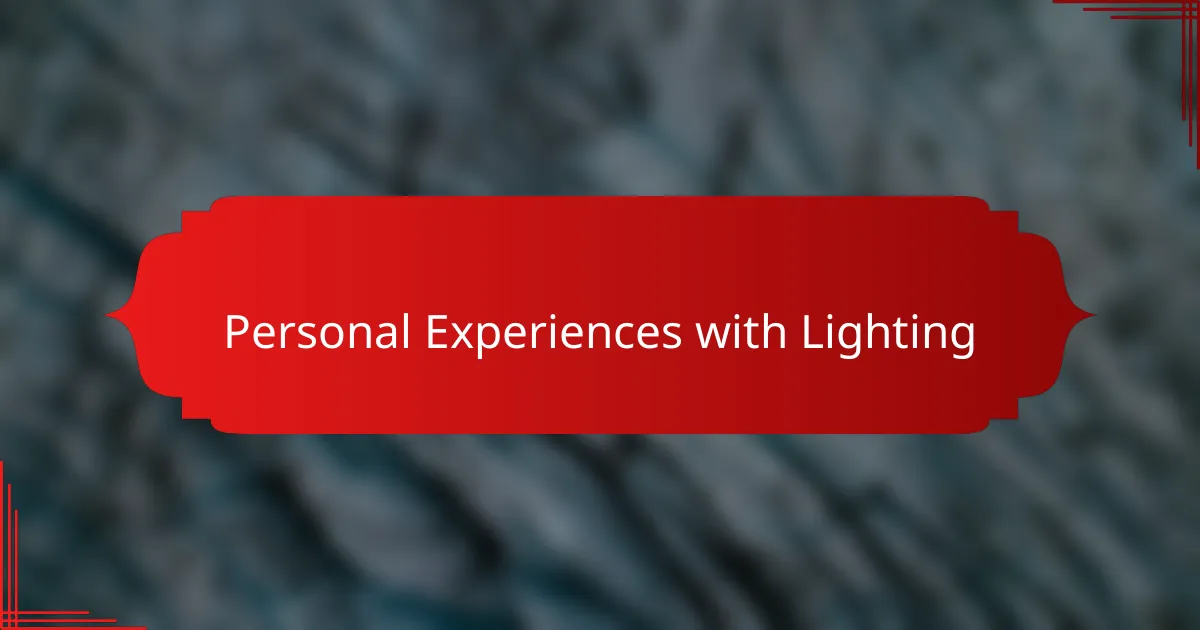 Personal Experiences with Lighting