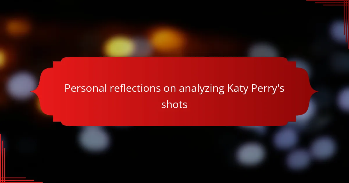 Personal reflections on analyzing Katy Perry's shots