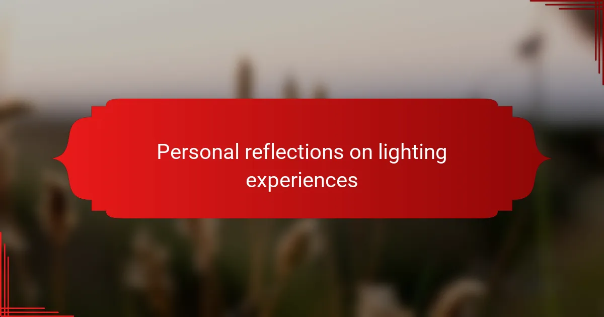 Personal reflections on lighting experiences