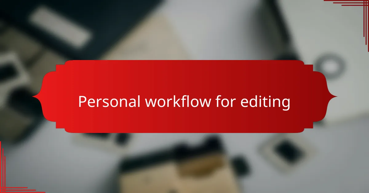 Personal workflow for editing