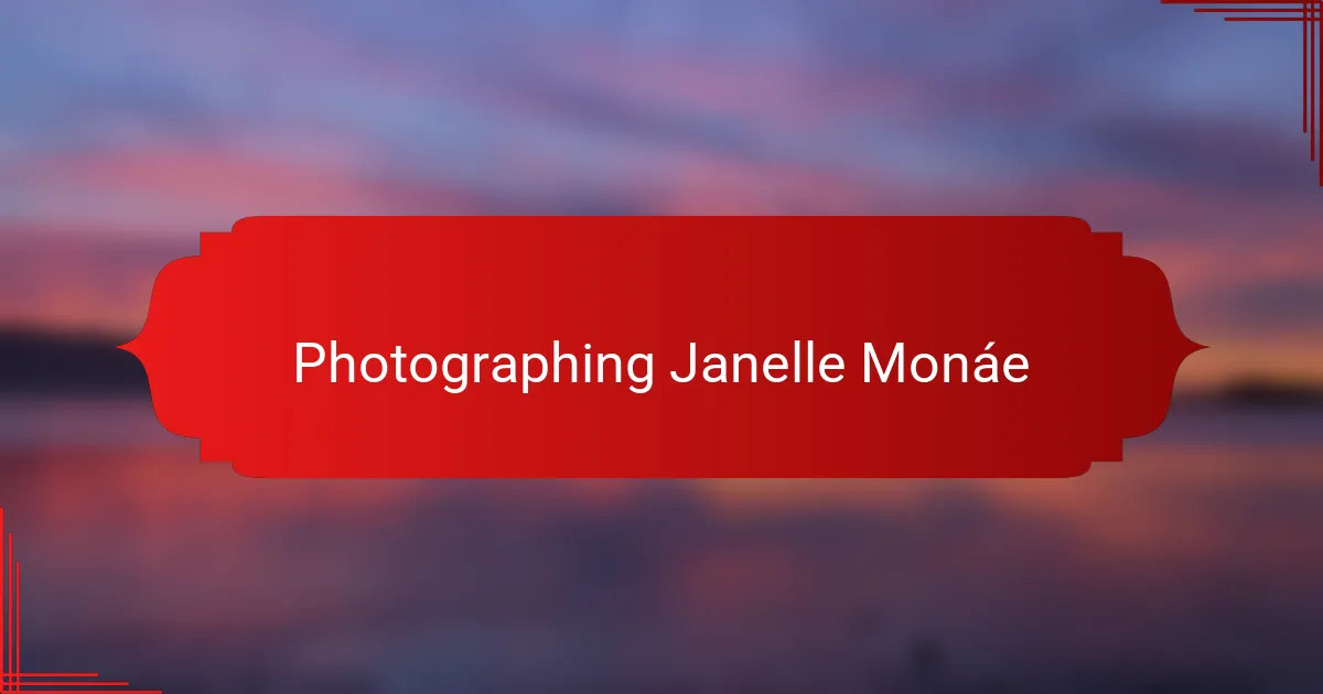 Photographing Janelle Monáe