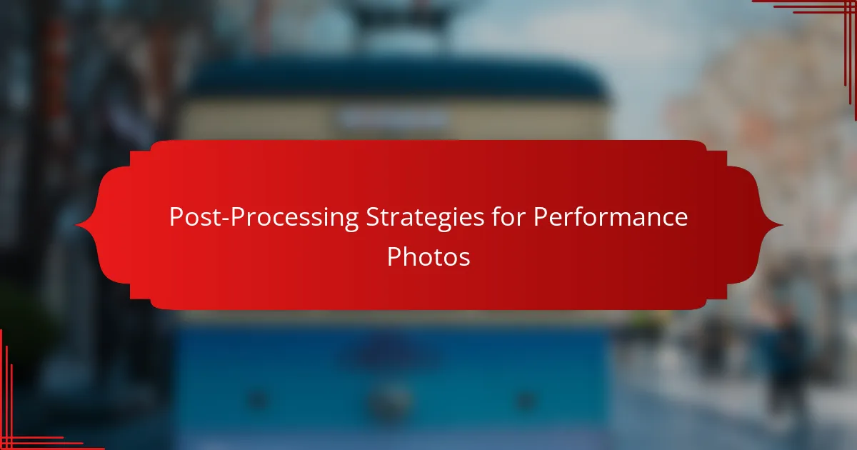 Post-Processing Strategies for Performance Photos