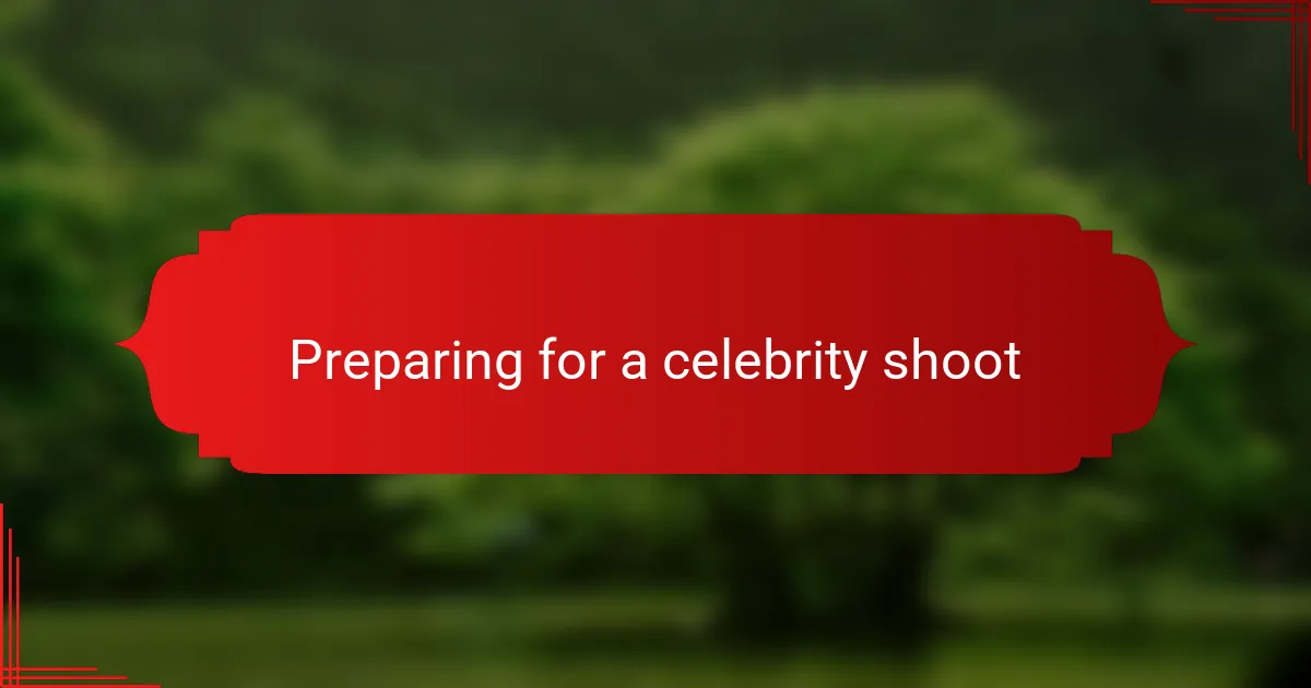 Preparing for a celebrity shoot