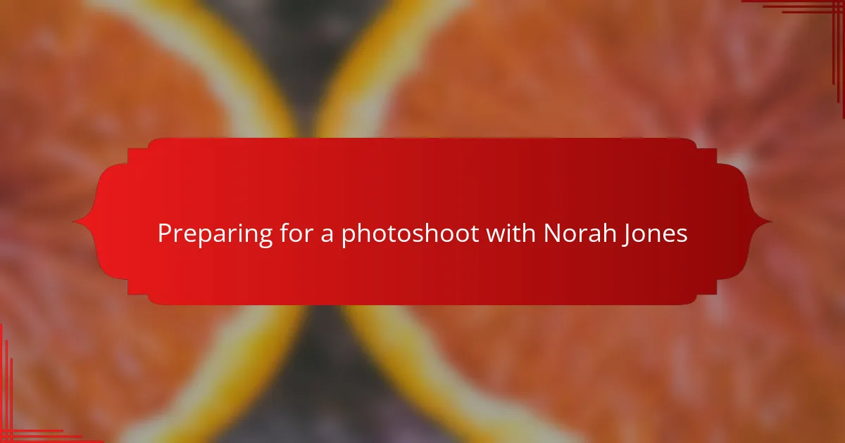 Preparing for a photoshoot with Norah Jones