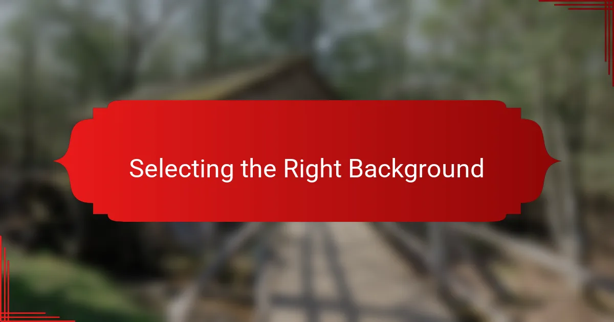 Selecting the Right Background