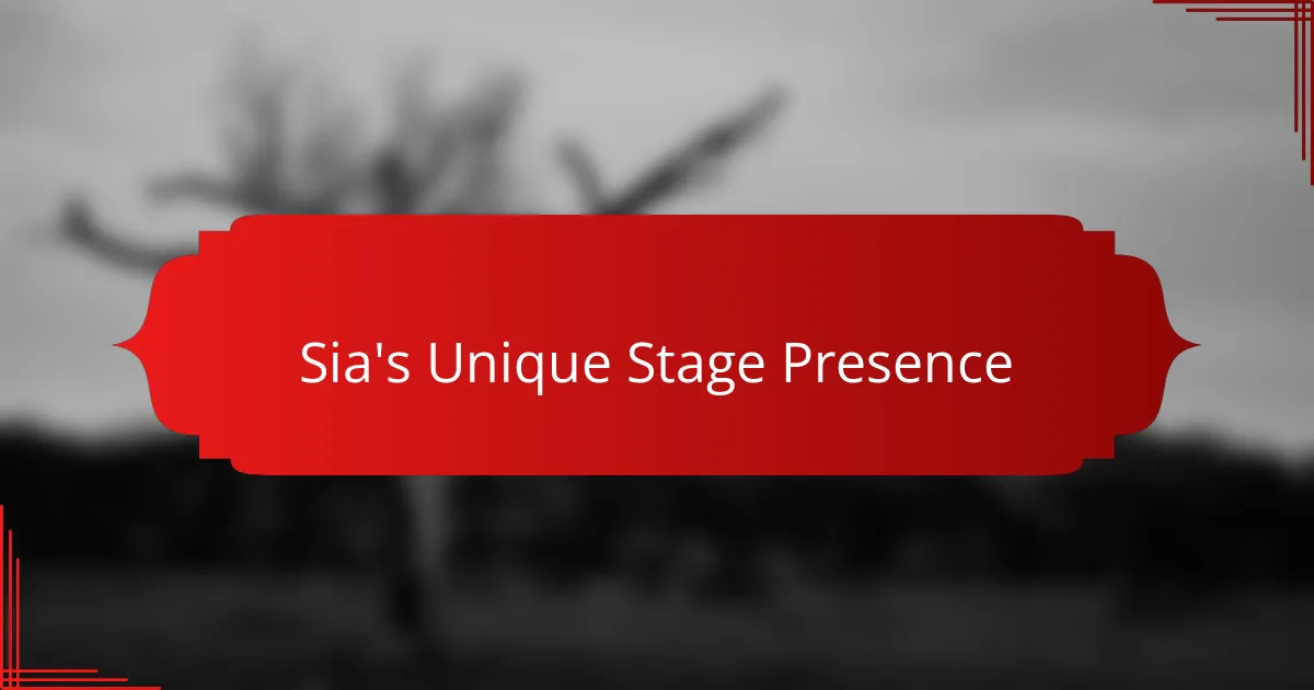 Sia's Unique Stage Presence