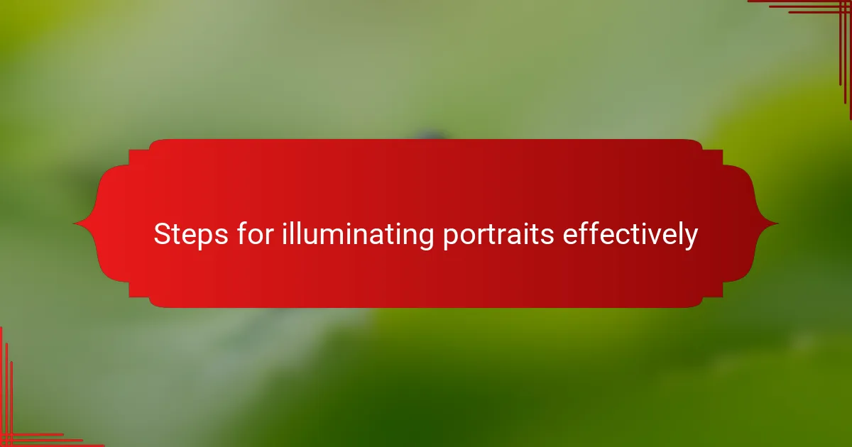 Steps for illuminating portraits effectively