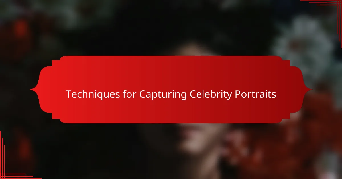 Techniques for capturing celebrity portraits