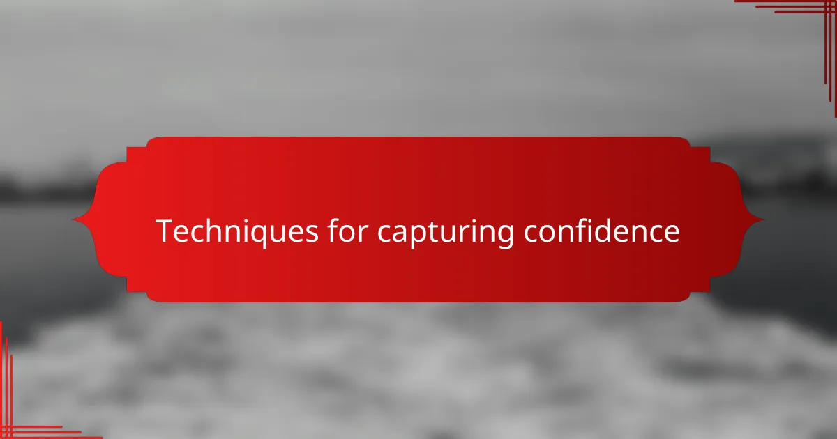 Techniques for capturing confidence