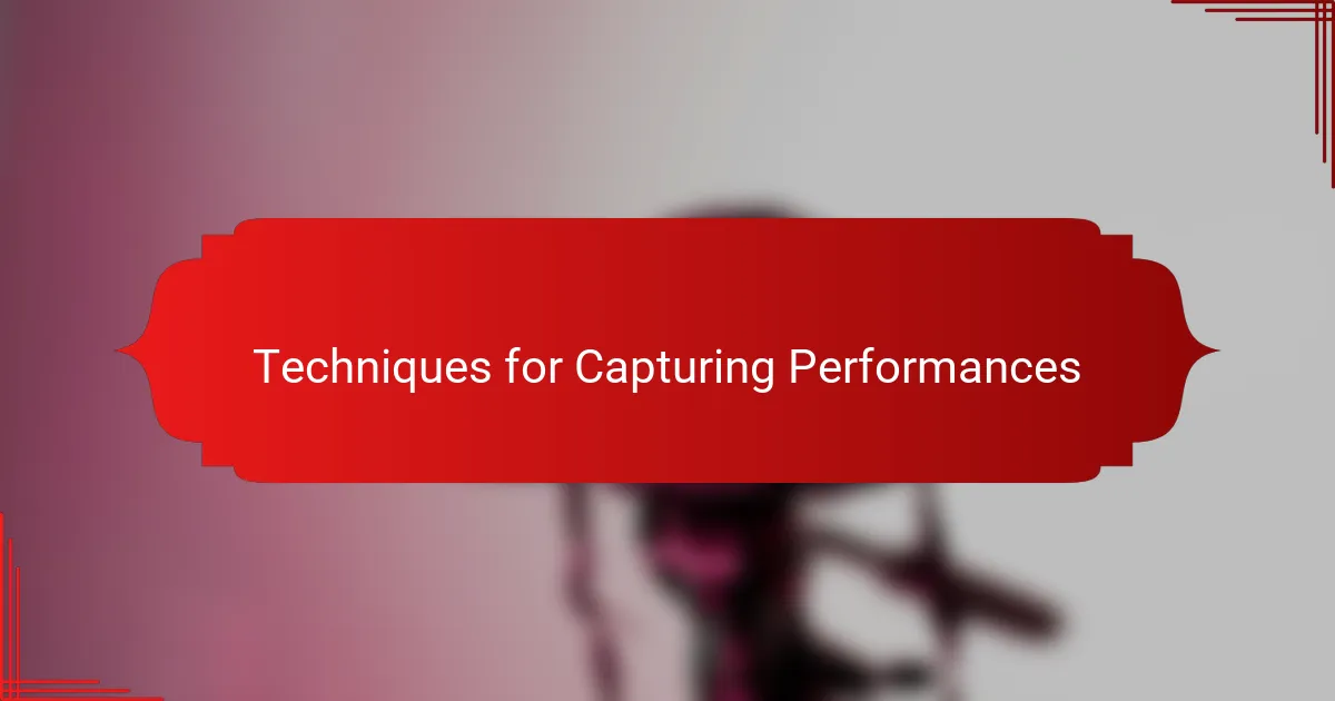 Techniques for Capturing Performances