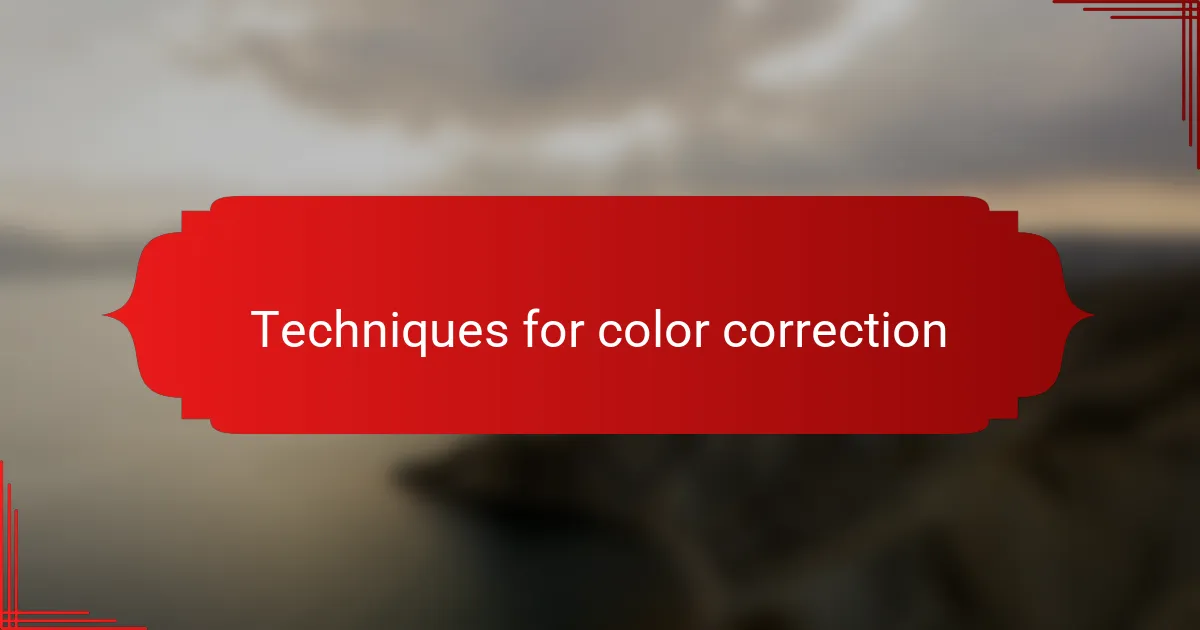 Techniques for color correction