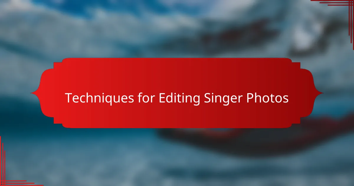 Techniques for Editing Singer Photos