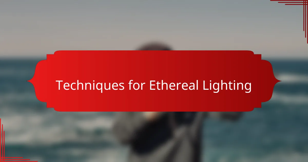 Techniques for Ethereal Lighting