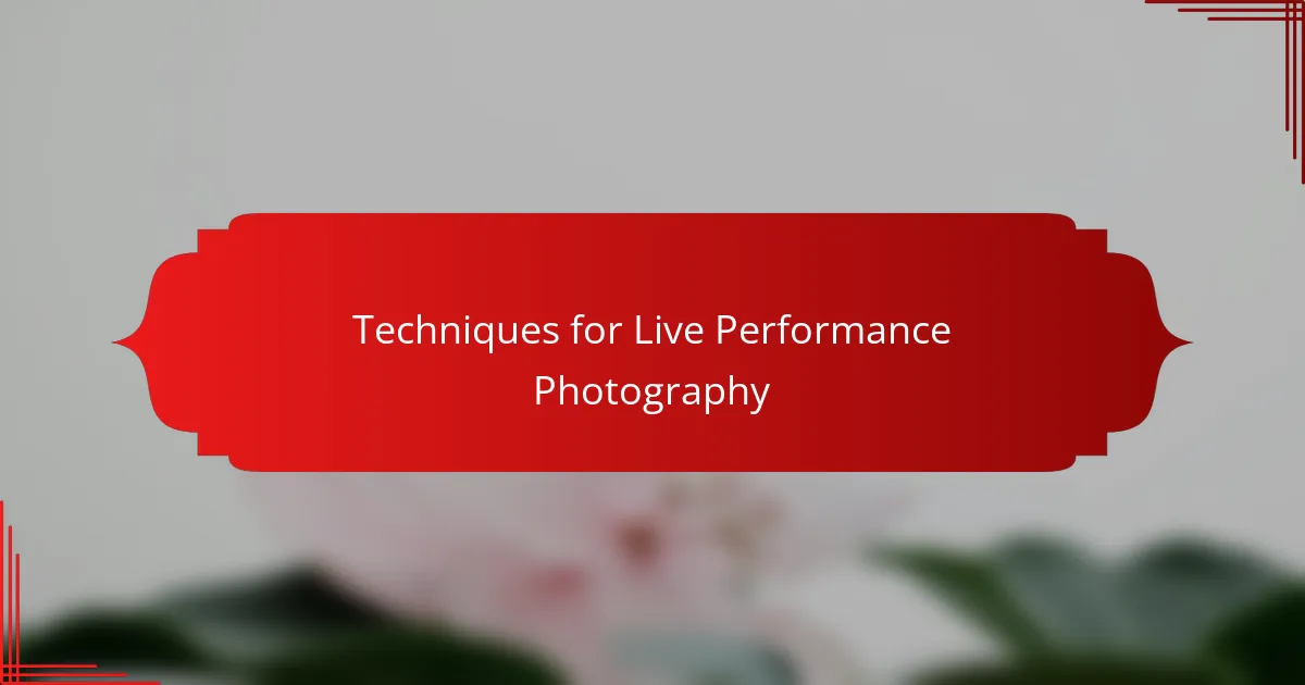 Techniques for Live Performance Photography