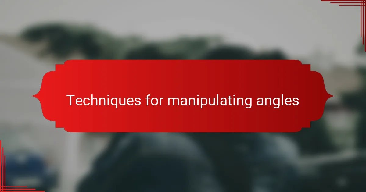 Techniques for manipulating angles
