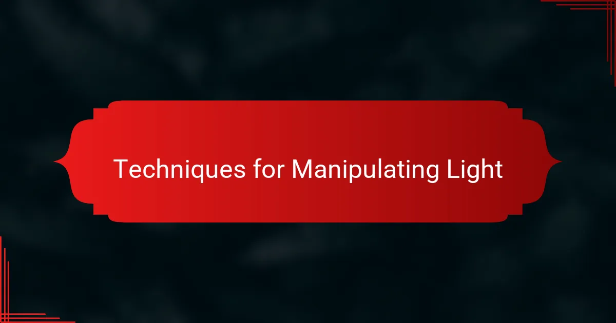Techniques for Manipulating Light