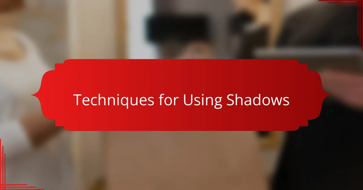 Techniques for Using Shadows