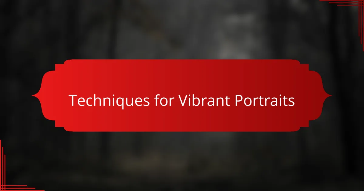 Techniques for Vibrant Portraits